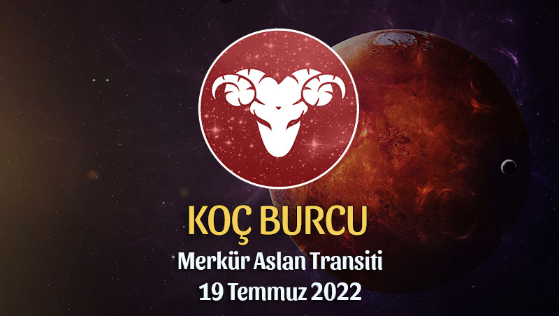 Koç Burcu - Merkür Aslan Transiti Burç Yorumu 19 Temmuz 2022