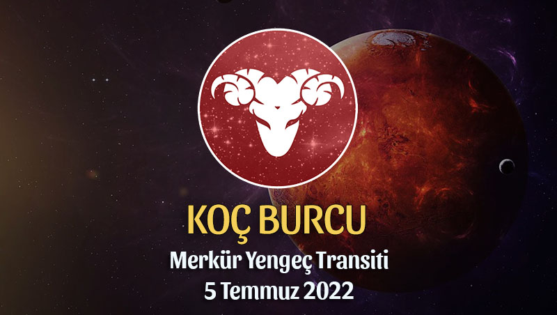 Koç Burcu - Merkür Yengeç Transiti Burç Yorumu 5 Temmuz 2022