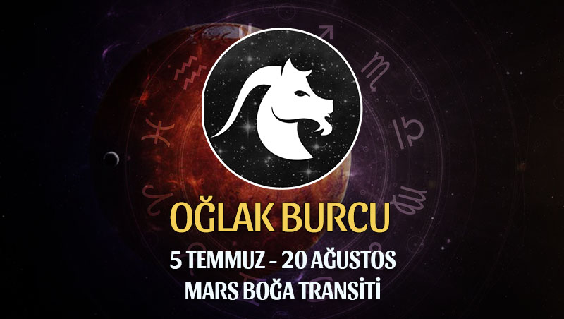 Oğlak Burcu - Mars Transiti Burç Yorumları 5 Temmuz 2022