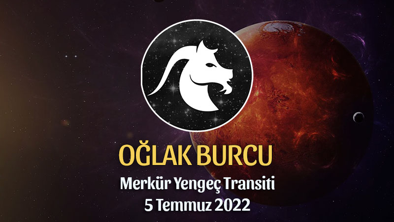 Oğlak Burcu - Merkür Yengeç Transiti Burç Yorumu 5 Temmuz 2022