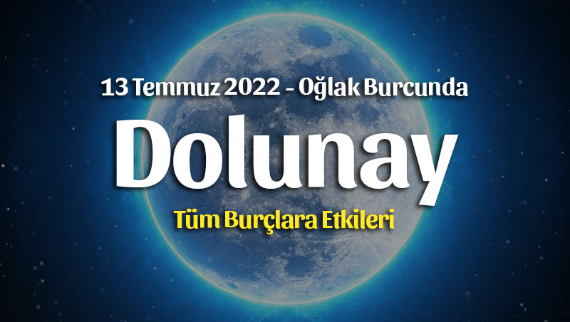 Oğlak Burcunda Dolunay Burç Yorumları – 13 Temmuz 2022