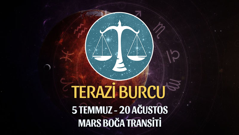 Terazi Burcu - Mars Transiti Burç Yorumları 5 Temmuz 2022