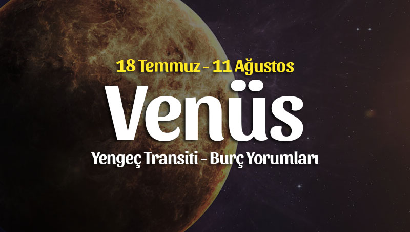 Venüs Yengeç Transiti Burç Yorumları – 18 Temmuz 2022