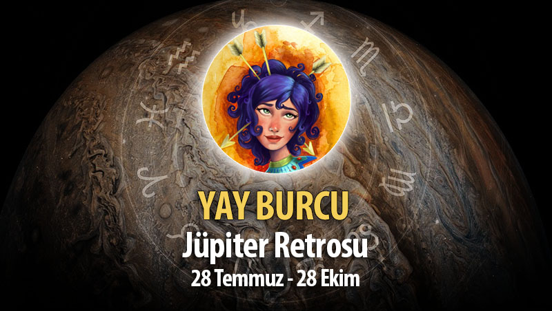 Yay Burcu - Jüpiter Retrosu Burç Yorumları