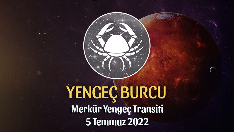 Yengeç Burcu - Merkür Yengeç Transiti Burç Yorumu 5 Temmuz 2022
