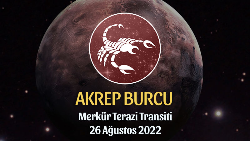 Akrep Burcu - Merkür Terazi Transiti Burç Yorumu