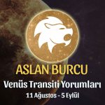 Aslan Burcu - Venüs Transiti Burç Yorumu, 11 Ağustos 2022