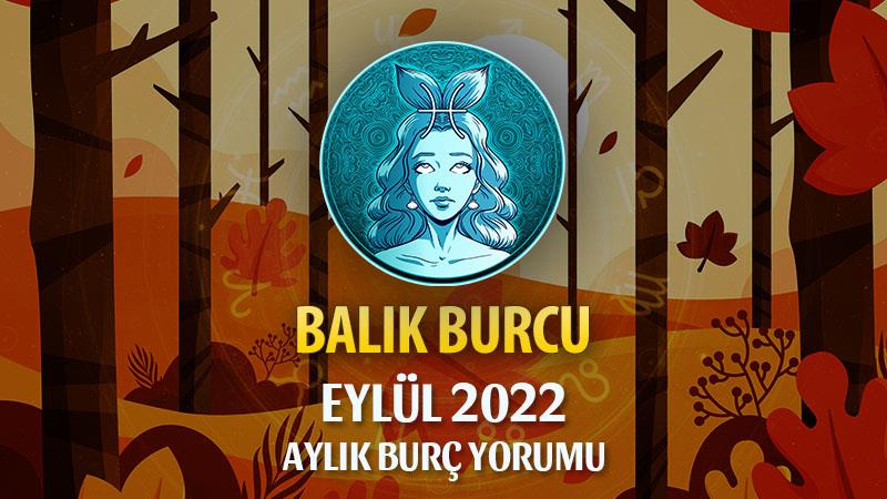 Balık Burcu Eylül 2022 Yorumu