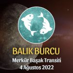 Balık Burcu - Merkür Transiti Burç Yorumu 4 Ağustos 2022