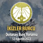 İkizler Burcu - Dolunay Burç Yorumu 12 Ağustos 2022