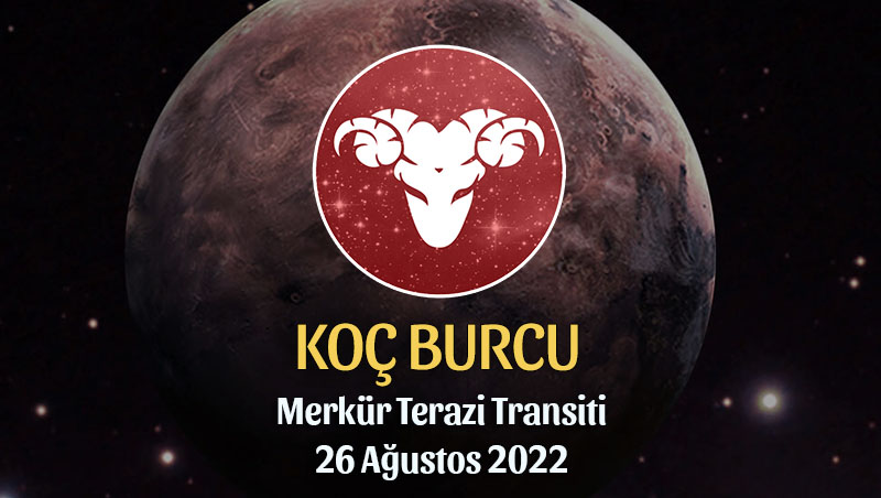 Koç Burcu - Merkür Terazi Transiti Burç Yorumu