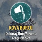 Kova Burcu - Dolunay Burç Yorumu 12 Ağustos 2022