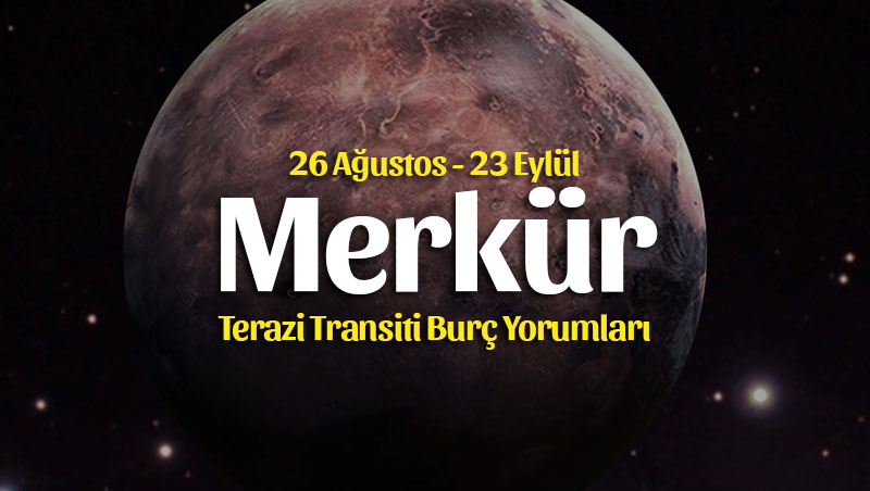 Merkür Terazi Transiti Burç Yorumları – 26 Ağustos 2022