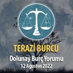 Terazi Burcu - Dolunay Burç Yorumu 12 Ağustos 2022