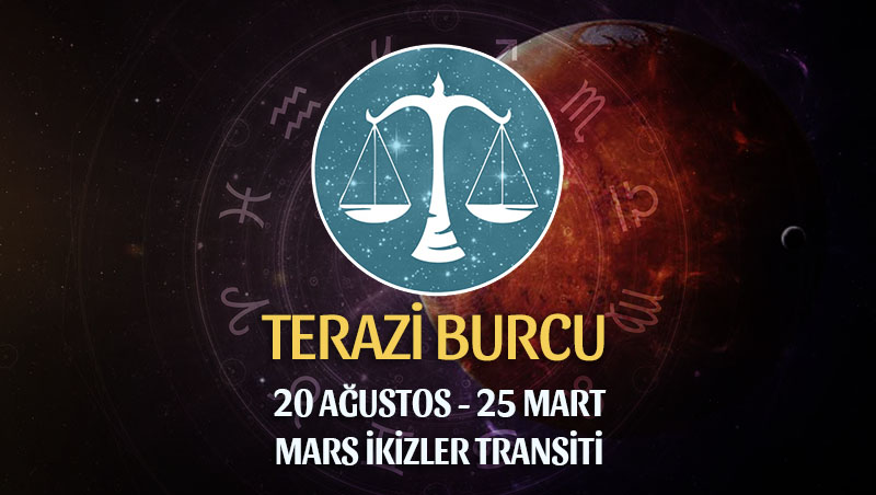 Terazi Burcu - Mars İkizler Transiti Burç Yorumu