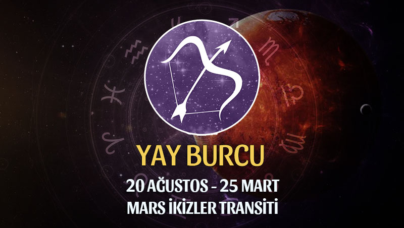 Yay Burcu - Mars İkizler Transiti Burç Yorumu