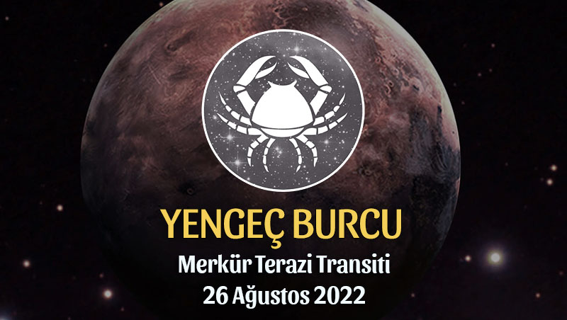 Yengeç Burcu - Merkür Terazi Transiti Burç Yorumu