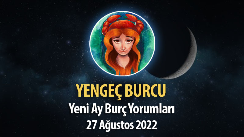 Yengeç Burcu - Yeni Ay Burç Yorumu 27 Ağustos 2022