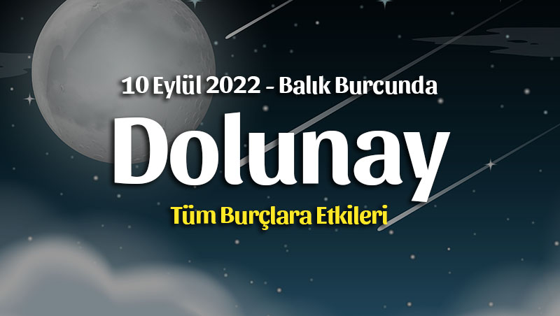 Balık Burcunda Dolunay Burç Yorumları – 10 Eylül 2022