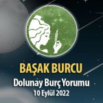 Başak Burcu - Dolunay Burç Yorumu 10 Eylül 2022