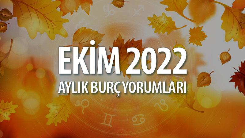 Ekim 2022 Aylık Burç Yorumları