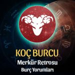 Koç Burcu - Merkür Retrosu Burç Yorumu