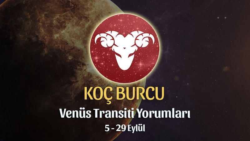 Koç Burcu - Venüs Başak Transiti Burç Yorumu