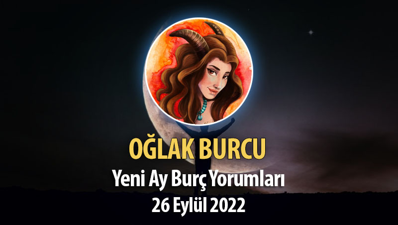 Oğlak Burcu - Yeni Ay Burç Yorumu 26 Eylül 2022