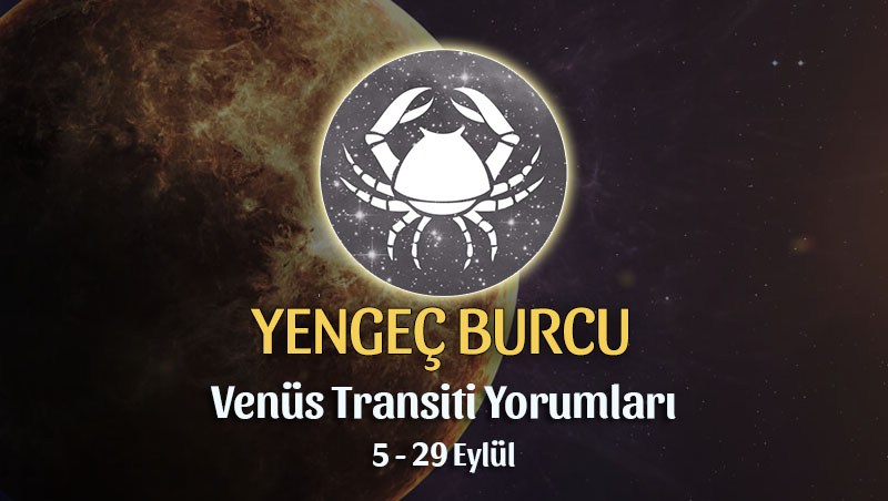 Yengeç Burcu - Venüs Başak Transiti Burç Yorumu