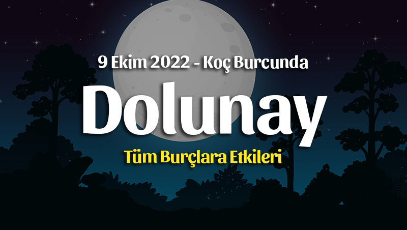 Koç Burcunda Dolunay Burç Yorumları – 9 Ekim 2022