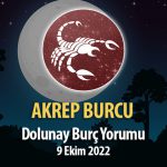 Akrep Burcu - Dolunay Burç Yorumu 9 Ekim 2022