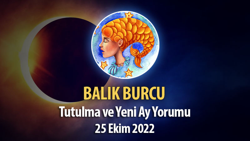 Balık Burcu - Tutulma Yeni Ay Yorumu 25 Ekim 2022