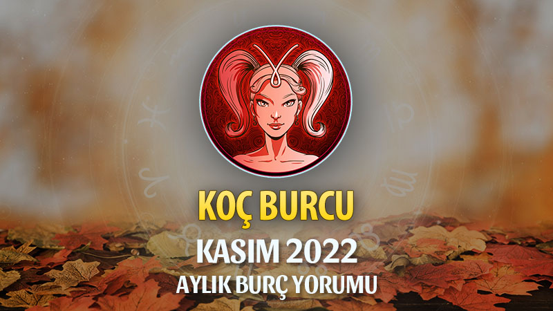 Koç Burcu Kasım 2022 Yorumu