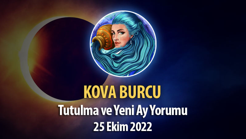 Kova Burcu - Tutulma Yeni Ay Yorumu 25 Ekim 2022