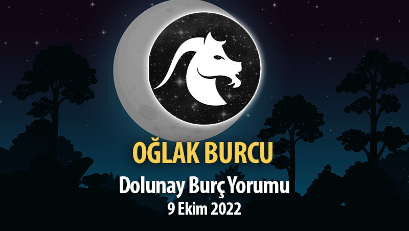 Oğlak Burcu - Dolunay Burç Yorumu 9 Ekim 2022