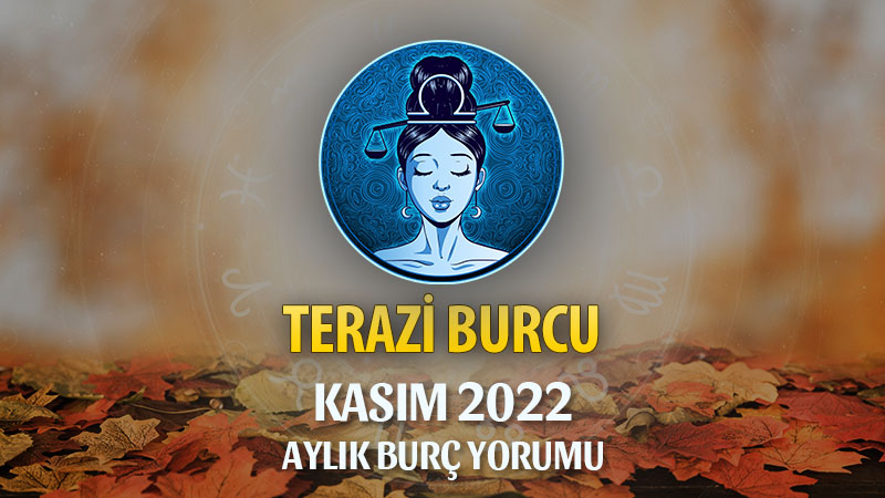 Terazi Burcu Kasım 2022 Yorumu