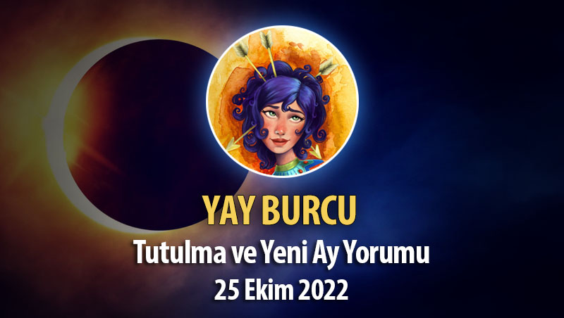 Yay Burcu - Tutulma Yeni Ay Yorumu 25 Ekim 2022