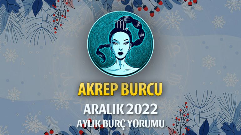 Akrep Burcu Aralık 2022 Yorumu