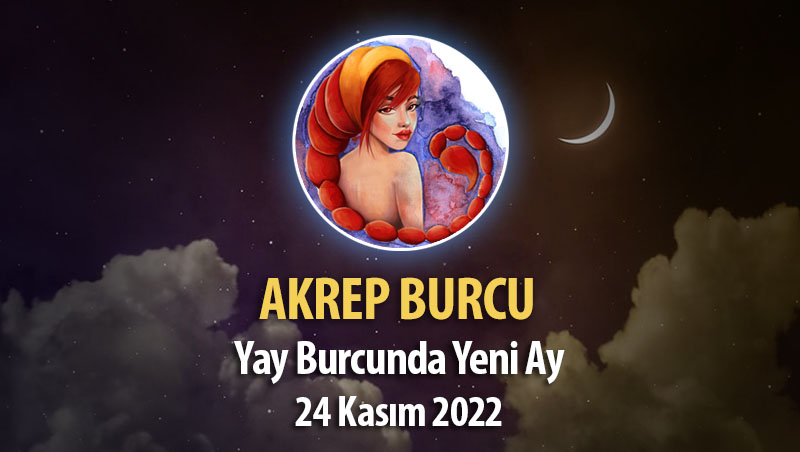 Akrep Burcu - Yeniay Yorumu 24 Kasım 2022