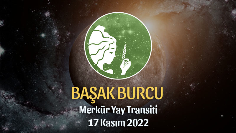 Başak Burcu - Merkür Yay Transiti Burç Yorumu 17 Kasım 2022