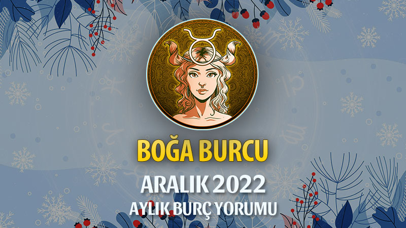 Boğa Burcu Aralık 2022 Yorumu