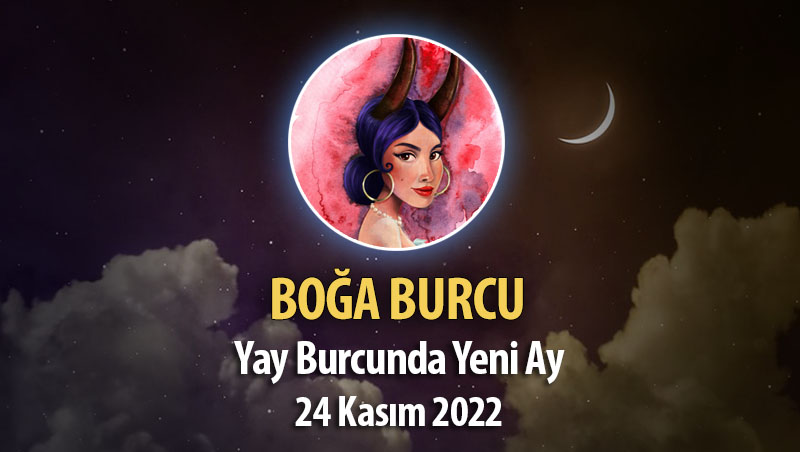 Boğa Burcu - Yeniay Yorumu 24 Kasım 2022