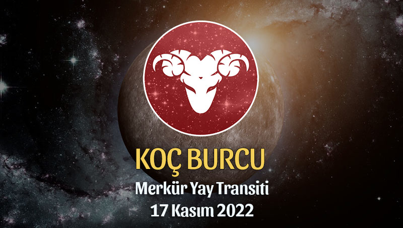 Koç Burcu - Merkür Yay Transiti Burç Yorumu 17 Kasım 2022