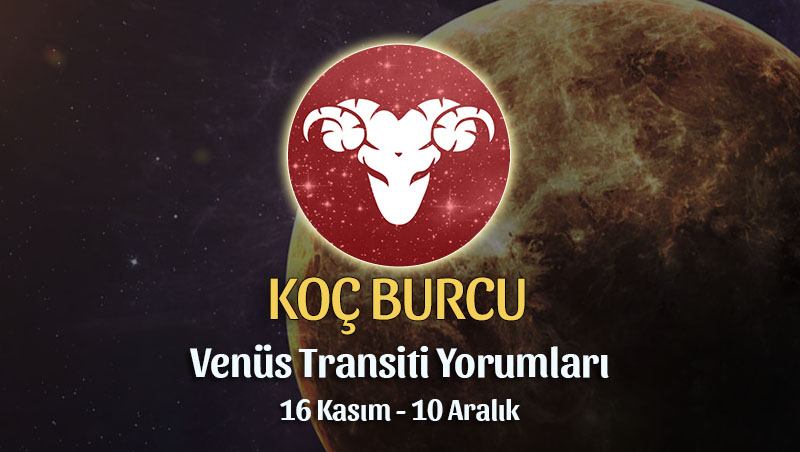 Koç Burcu - Venüs Transiti Burç Yorumu 16 Kasım 2022