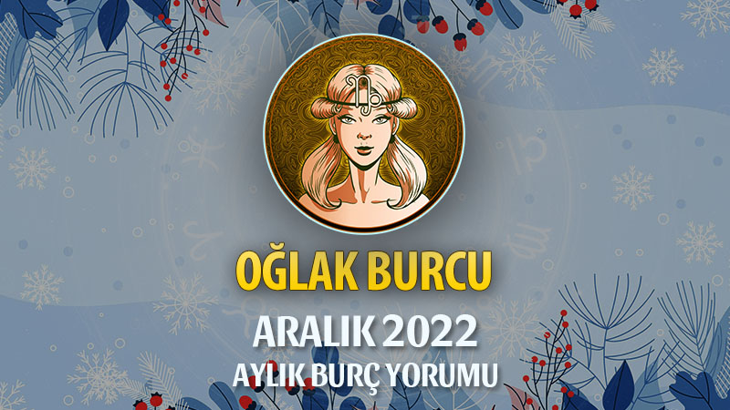 Oğlak Burcu Aralık 2022 Yorumu