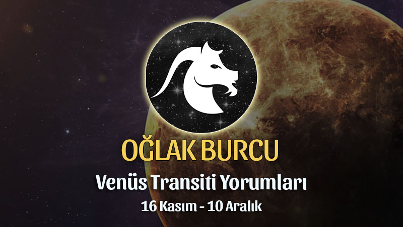 Oğlak Burcu - Venüs Transiti Burç Yorumu 16 Kasım 2022