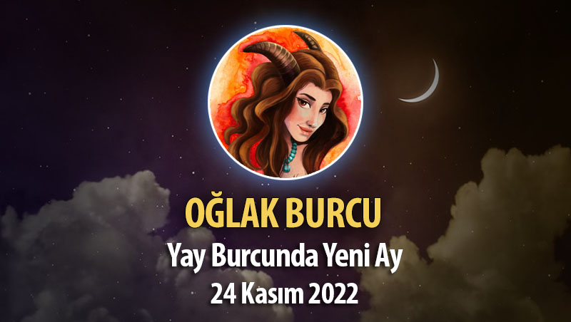 Oğlak Burcu - Yeniay Yorumu 24 Kasım 2022