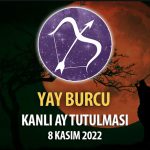 Yay Burcu - Kanlı Ay Tutulması Yorumu 8 Kasım 2022