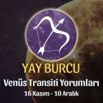 Yay Burcu - Venüs Transiti Burç Yorumu 16 Kasım 2022