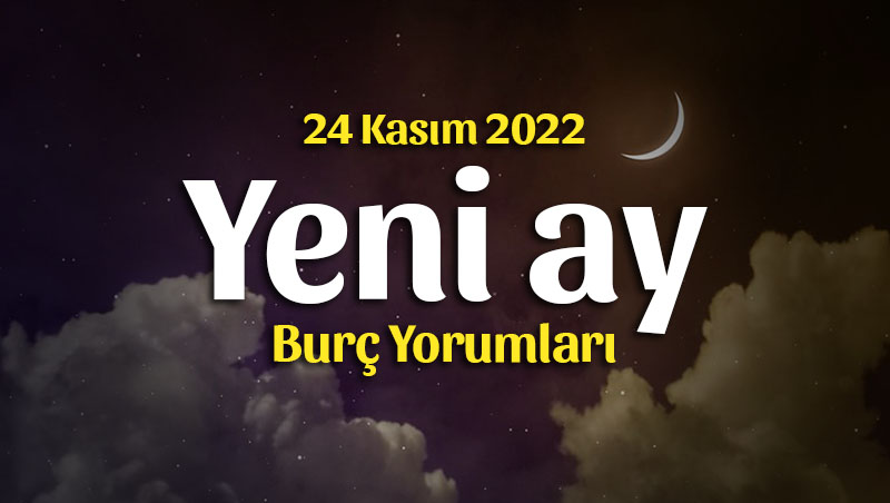 Yay Burcunda Yeniay Burçlara Etkileri – 24 Kasım 2022